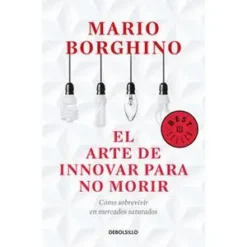 El arte de innovar para no morir - Mario Borghino