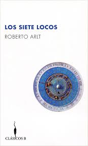 Los siete locos - Roberto Arlt