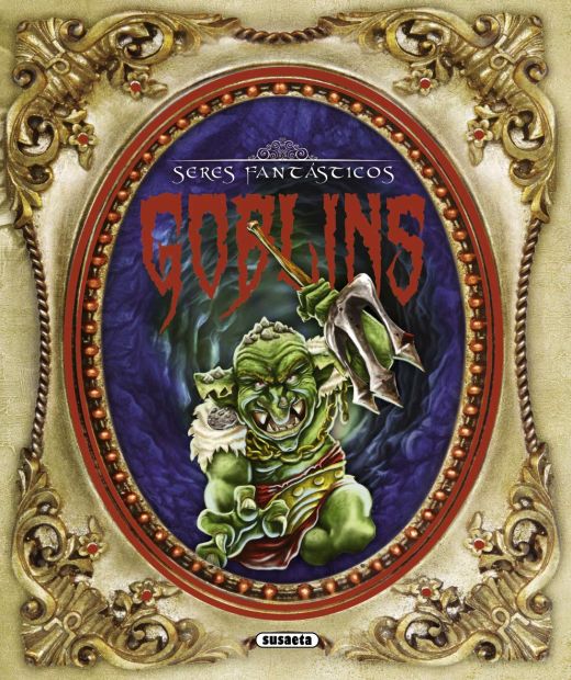 Seres fantasticos Goblins - Susaeta Ediciones