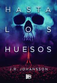 Hasta los huesos - J. R. Johansson