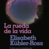La rueda de la vida - Elisabeth Kubler Ross