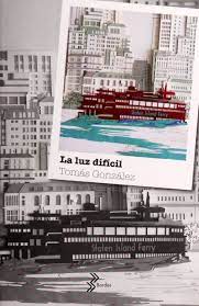 La luz dificil - Tomas Gonzalez