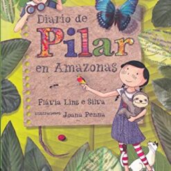 Diario de pilar en amazonas - Flavia Lins e Silva
