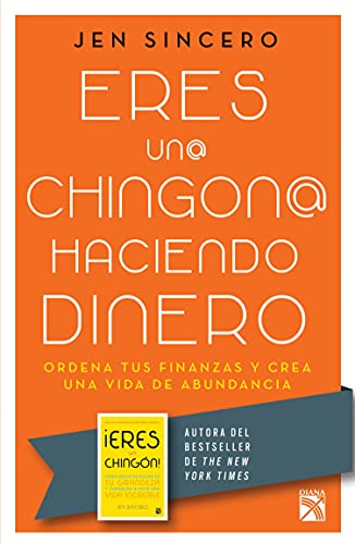 Eres un chingon haciendo dinero - Jen Sincero