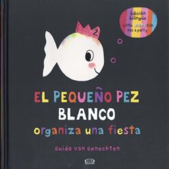 El pequeño pez blanco organiza una fiesta - Guido Van Genechten