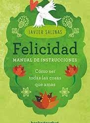 Felicidad manual de instrucciones - Javier Salinas