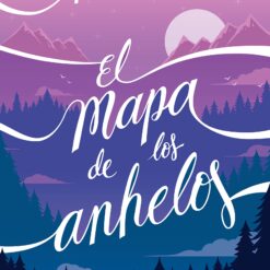 El mapa de los anhelos - Alice Kellen