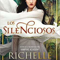 Los silenciosos - Richell Mead