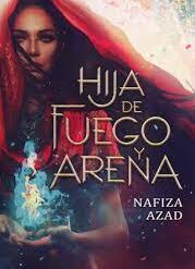Hija de fuego y arena - Nafiza Azad