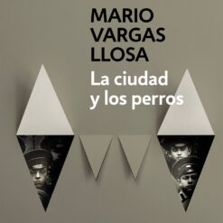 La ciudad y los perros - Mario Vargas Llosa
