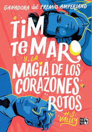 Tim te maro y la magia de los corazones rotos - H. S. Valley