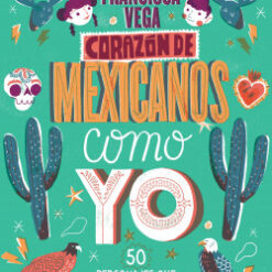 Corazon de mexicanos como yo - Ana Francisca Vega Valdes