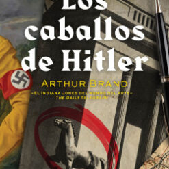 Los caballos de hitler - Arthur Brand