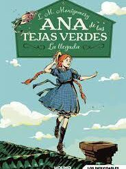 Ana de las Tejas Verdes 1. La Llegada - Lucy Maud Montgomery