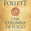 Una columna de fuego (Saga Los pilares de la Tierra 3) - Ken Follett
