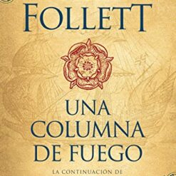 Una columna de fuego (Saga Los pilares de la Tierra 3) - Ken Follett