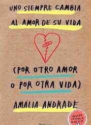 Uno siempre cambia al amor de su vida - Amalia Andrade