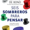 Seis sombreros para pensar - Edward De Bono