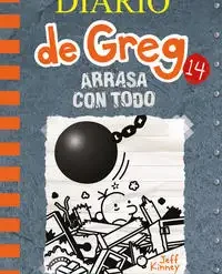 Diario de Greg 14. Arrasa con todo - Jeff Kinney