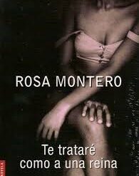 Te tratare como a una reina - Rosa Montero