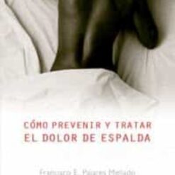 Como prevenir y tratar el dolor de espalda - Francisco Pajares