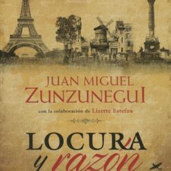 Locura y razon - Juan Miguel Zunzunegui