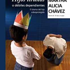 hijos tiranos - Martha Alicia Chávez
