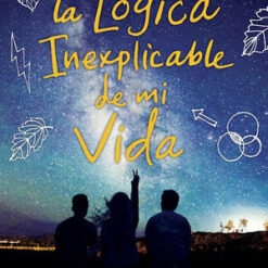 La Logica Inexplicable De Mi Vida - Benjamin Alire Saenz