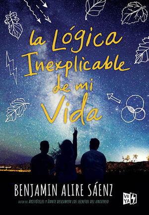 La Logica Inexplicable De Mi Vida - Benjamin Alire Saenz