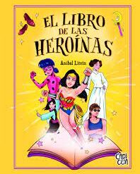 El libro de las heroinas - Aníbal Litvin