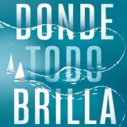 Donde todo brilla - Alice Kellen