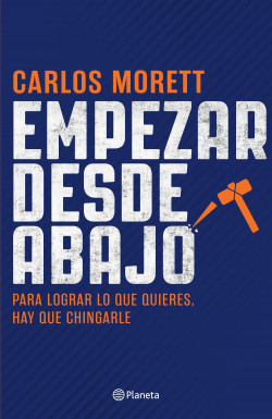 Empezar desde abajo - Carlos Morett