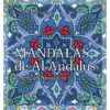 Mandalas de Al-Andalus. El arte de Andalucía - Christian Pilastre