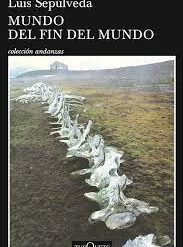 Mundo del fin del mundo - Luis Sepúlveda