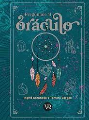 Preguntale al oraculo - INGRID CORONADO Y TAMARA VARGAS