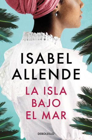 La isla bajo el Mar - Isabel Allende