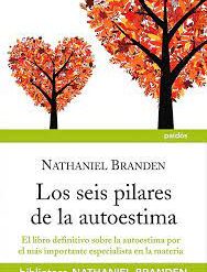 Los seis pilares de la autoestima - Nathaniel Branden