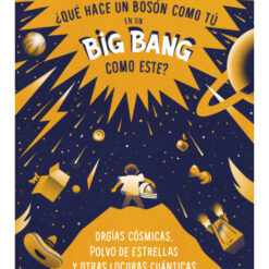 ¿Qué hace un Bosón como tú en un Big Bang como éste? - Javier Santaolalla