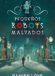 Pequeños Robots Malvados - Damien Love