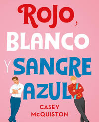 Rojo, blanco y sangre azul - Casey McQuiston