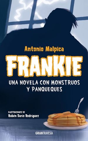 Frankie una novela con monstruos y panqueques - Antonio Malpica