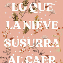 Lo que la nieve susurra al caer - María Martínez