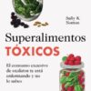Superalimentos tóxicos - Sally K. Norton