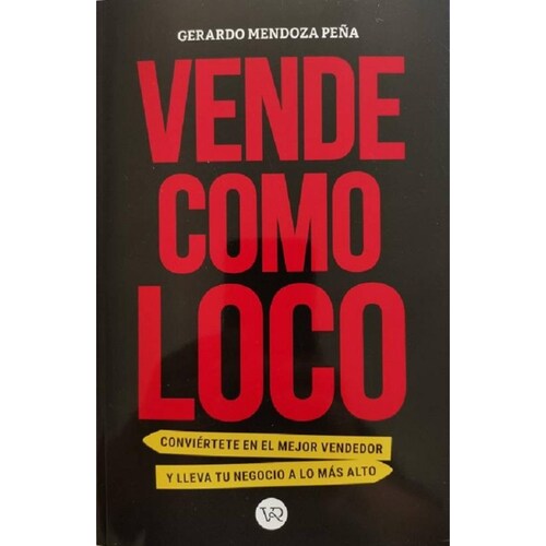 Vende como loco - Gerardo Mendoza Peña