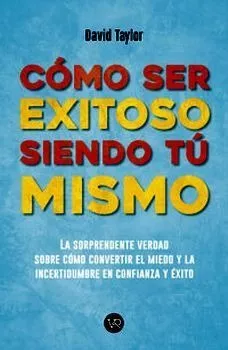 Cómo ser exitoso siendo tú mismo - David Taylor