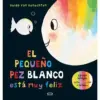 El pequeño pez blanco está muy feliz - Guido Van Genechten