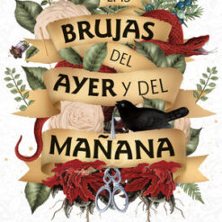 Las brujas del ayer y del mañana - Alix E. Harrow
