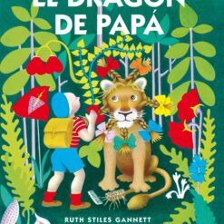 El dragon de papá - Ruth Stiles Gannett