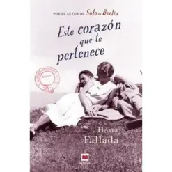 Este corazón que te pertenece - Hans Fallada