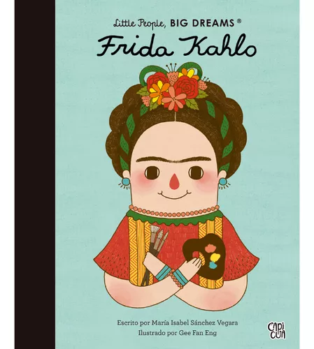 Frida Kahlo little people big dreams - Maria Isabel Sanchez